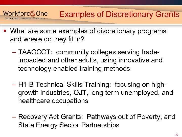 Examples of Discretionary Grants § What are some examples of discretionary programs and where