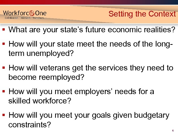 Setting the Context § What are your state’s future economic realities? § How will