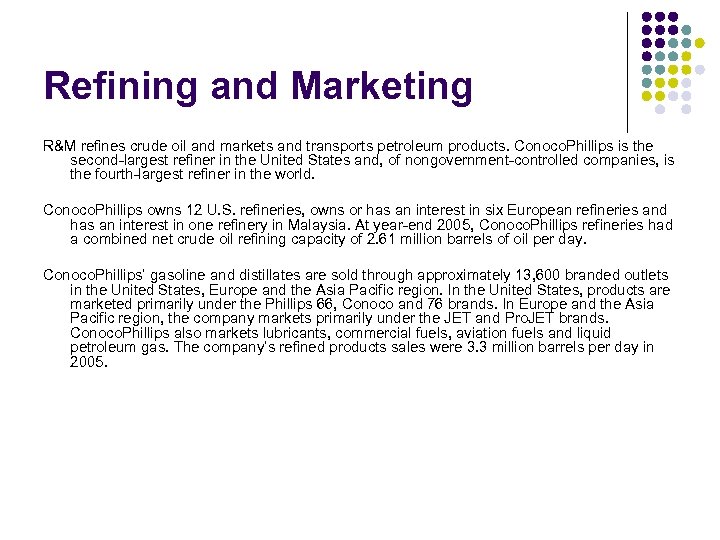 Refining and Marketing R&M refines crude oil and markets and transports petroleum products. Conoco.