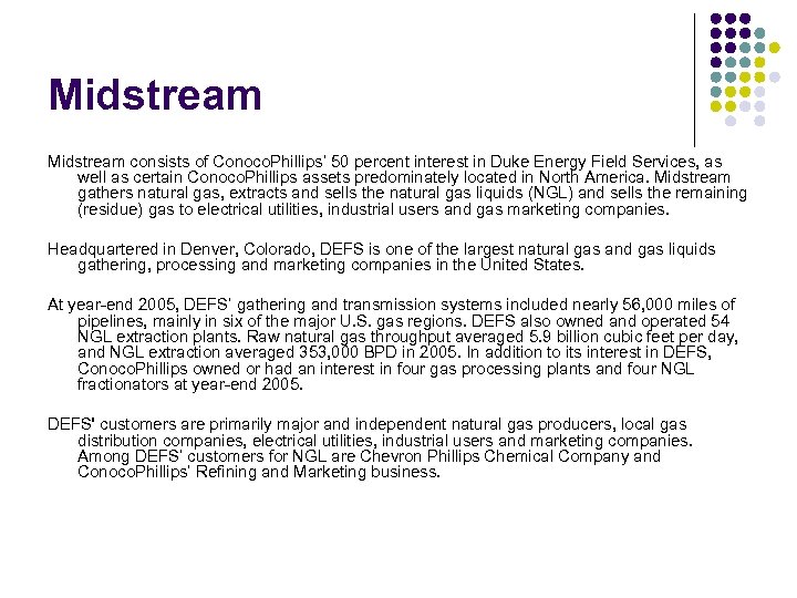 Midstream consists of Conoco. Phillips’ 50 percent interest in Duke Energy Field Services, as