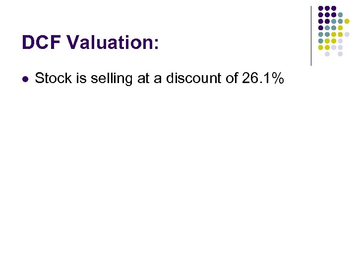 DCF Valuation: l Stock is selling at a discount of 26. 1% 