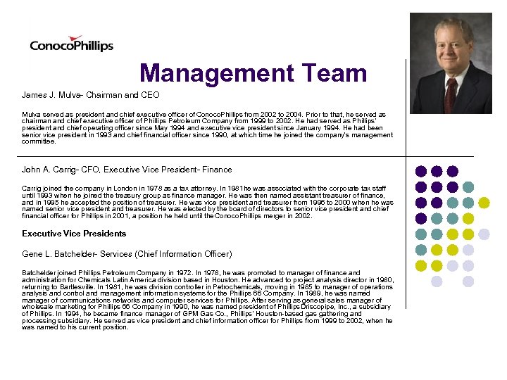 Management Team James J. Mulva- Chairman and CEO Mulva served as president and chief