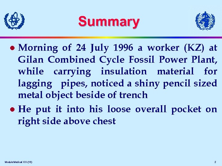 Summary Morning of 24 July 1996 a worker (KZ) at Gilan Combined Cycle Fossil