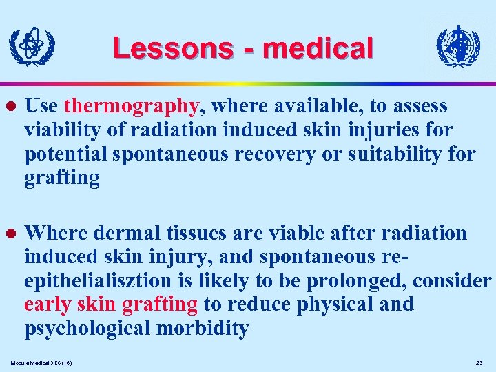 Lessons - medical l Use thermography, where available, to assess viability of radiation induced