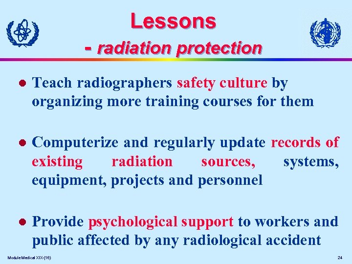 Lessons - radiation protection l Teach radiographers safety culture by organizing more training courses