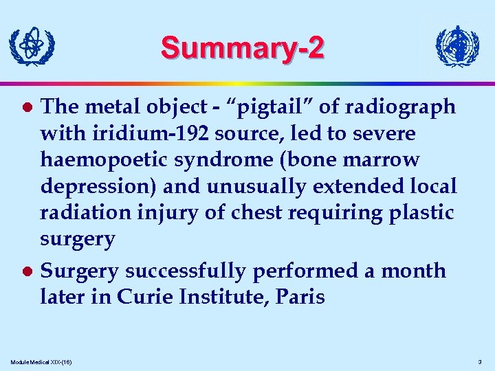 Summary-2 The metal object - “pigtail” of radiograph with iridium-192 source, led to severe