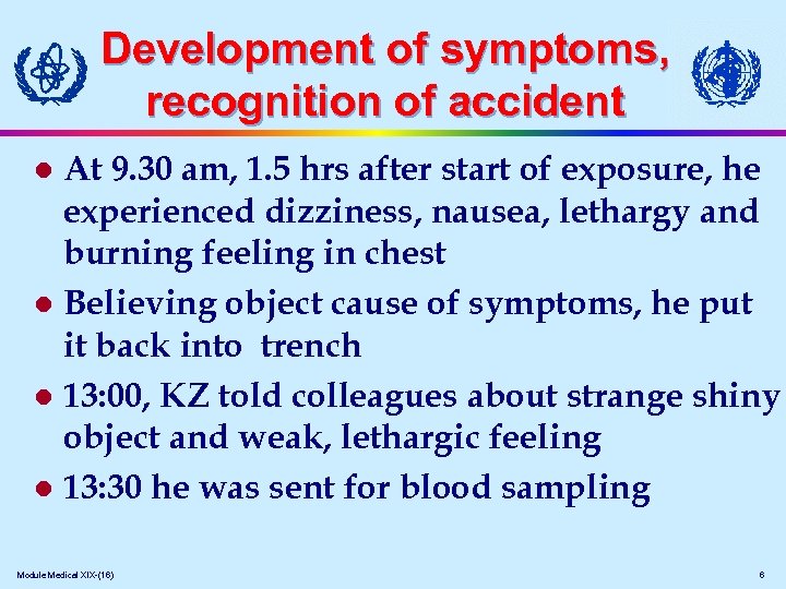 Development of symptoms, recognition of accident At 9. 30 am, 1. 5 hrs after