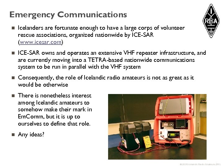 Emergency Communications n Icelanders are fortunate enough to have a large corps of volunteer