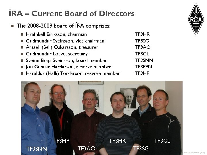 ÍRA – Current Board of Directors n The 2008 -2009 board of ÍRA comprises: