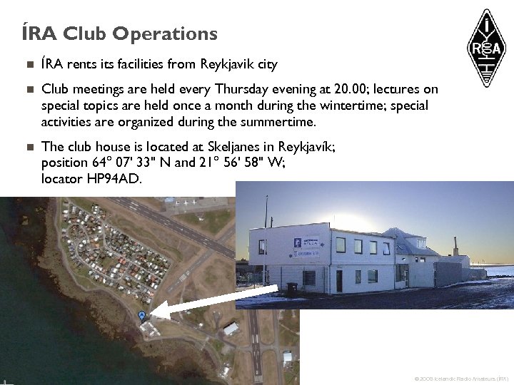 ÍRA Club Operations n ÍRA rents its facilities from Reykjavik city n Club meetings