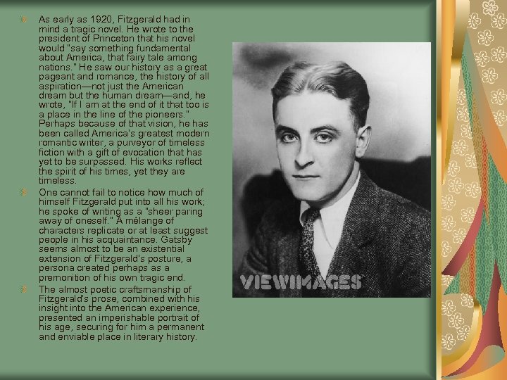 As early as 1920, Fitzgerald had in mind a tragic novel. He wrote to