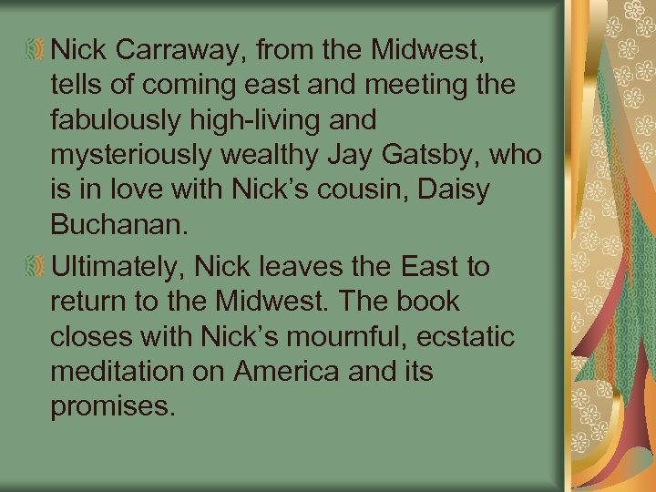 Nick Carraway, from the Midwest, tells of coming east and meeting the fabulously high-living