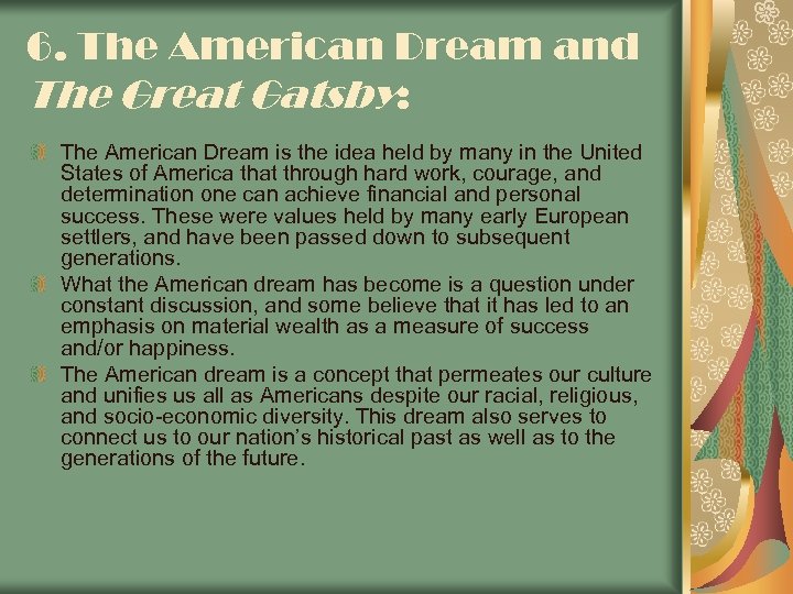 6. The American Dream and The Great Gatsby: The American Dream is the idea