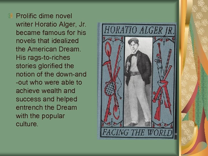 Prolific dime novel writer Horatio Alger, Jr. became famous for his novels that idealized