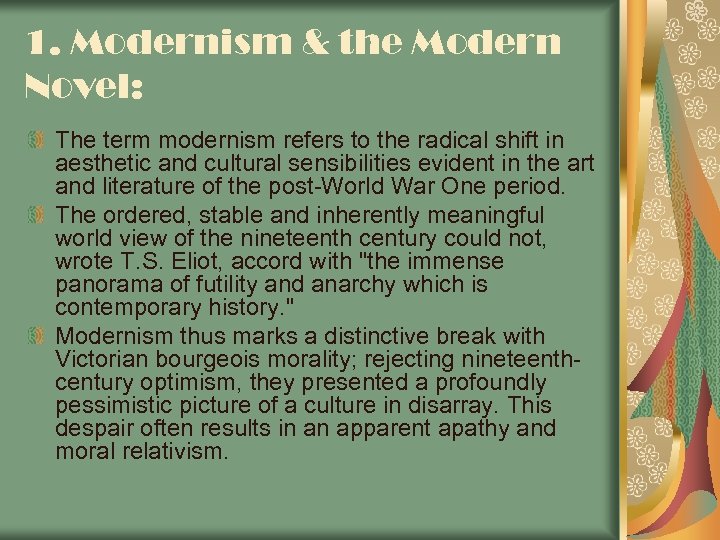 1. Modernism & the Modern Novel: The term modernism refers to the radical shift