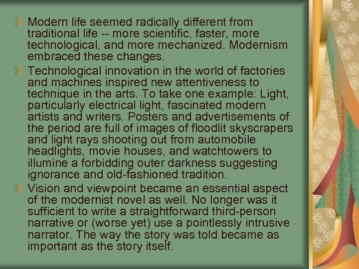 Modern life seemed radically different from traditional life -- more scientific, faster, more technological,
