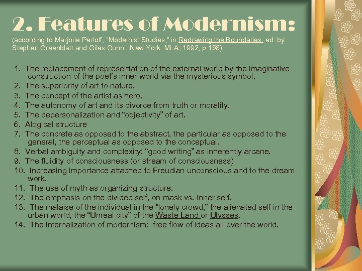 2. Features of Modernism: (according to Marjorie Perloff, “Modernist Studies, ” in Redrawing the