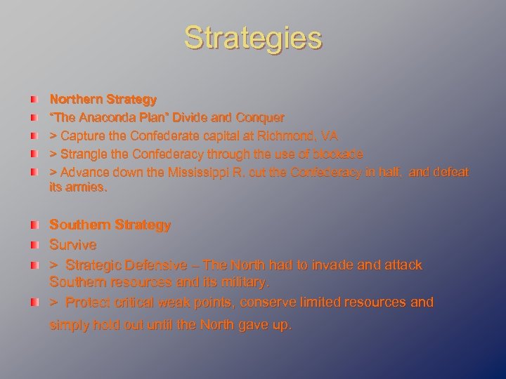 Strategies Northern Strategy “The Anaconda Plan” Divide and Conquer > Capture the Confederate capital
