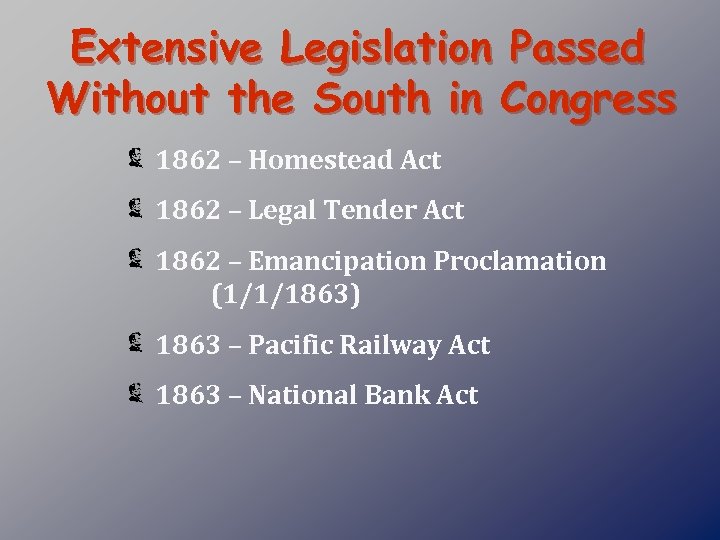 Extensive Legislation Passed Without the South in Congress 1862 – Homestead Act 1862 –