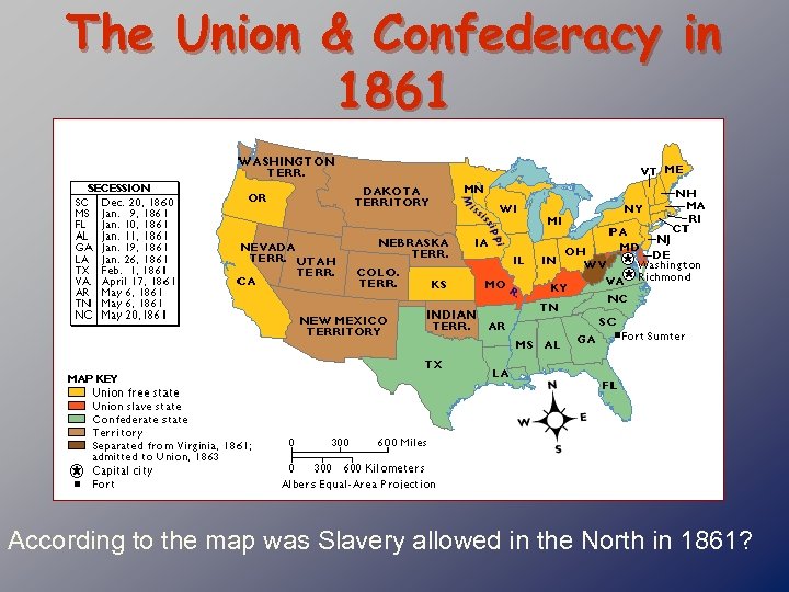 The Union & Confederacy in 1861 According to the map was Slavery allowed in