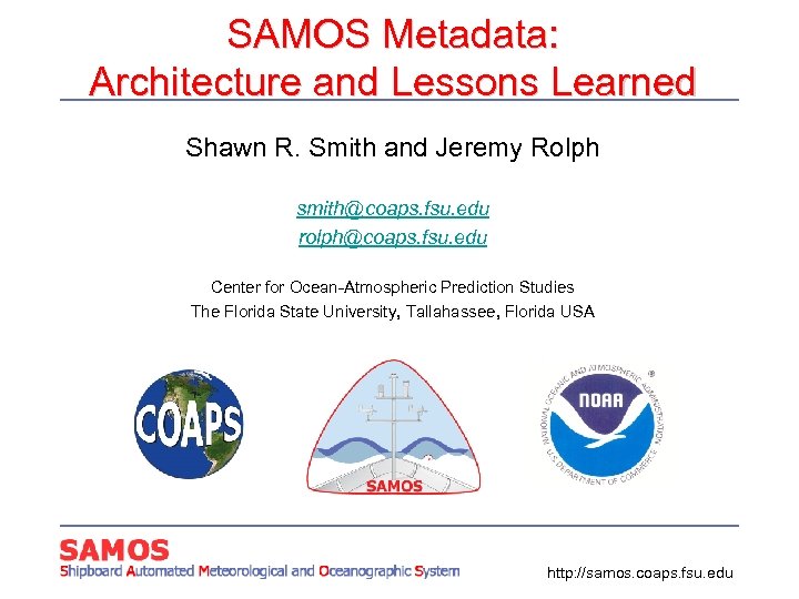 SAMOS Metadata: Architecture and Lessons Learned Shawn R. Smith and Jeremy Rolph smith@coaps. fsu.
