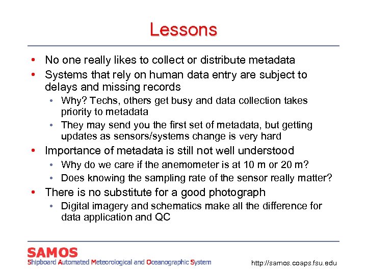 Lessons • No one really likes to collect or distribute metadata • Systems that