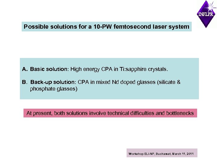 Possible solutions for a 10 -PW femtosecond laser system A. Basic solution: High energy