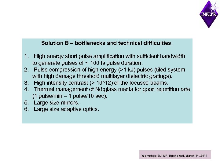 Solution B – bottlenecks and technical difficulties: 1. High energy short pulse amplification with