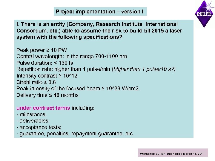 Project implementation – version I I. There is an entity (Company, Research Institute, International