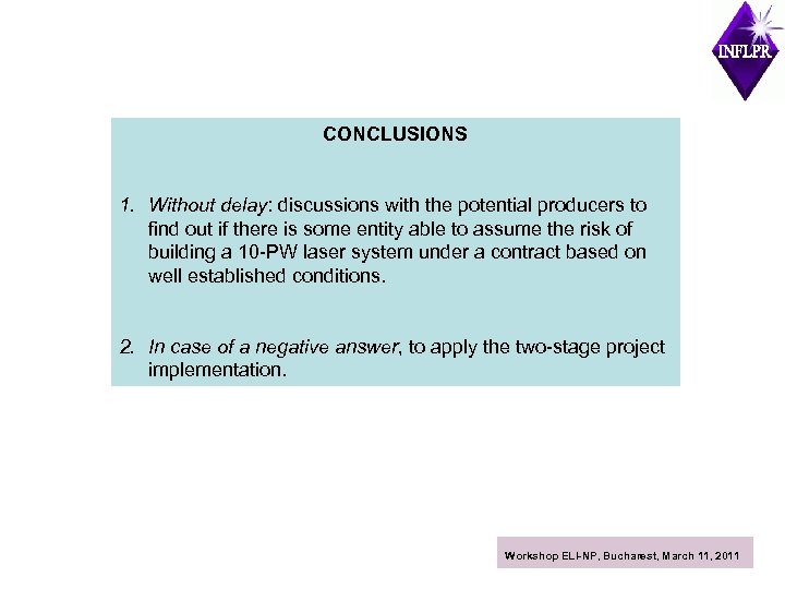 CONCLUSIONS 1. Without delay: discussions with the potential producers to find out if there