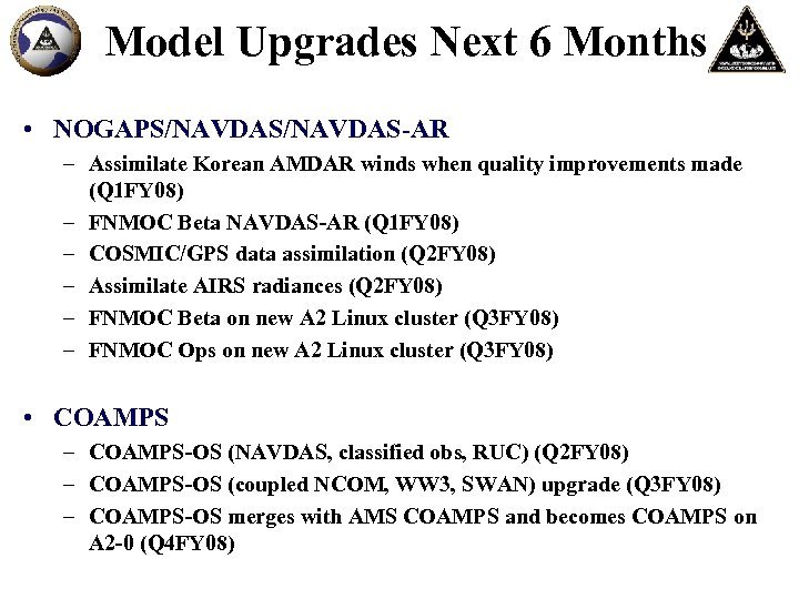 Model Upgrades Next 6 Months • NOGAPS/NAVDAS-AR – Assimilate Korean AMDAR winds when quality