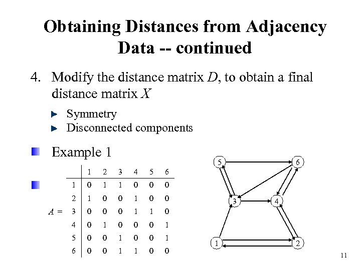 Obtaining Distances from Adjacency Data -- continued 4. Modify the distance matrix D, to
