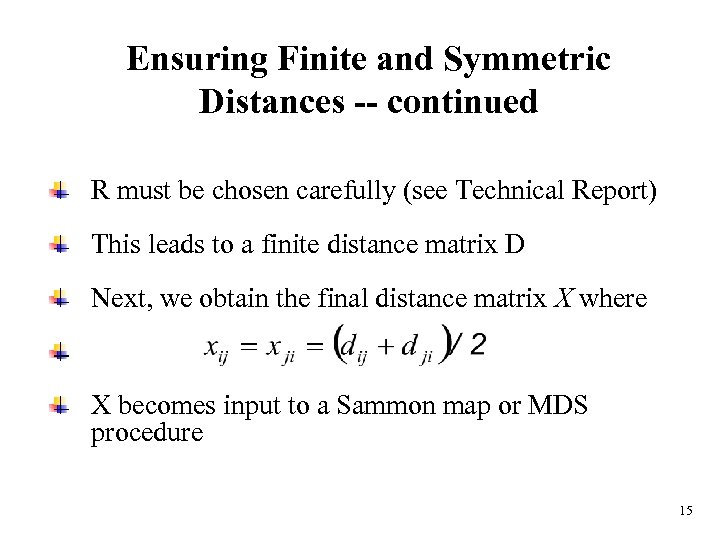 Ensuring Finite and Symmetric Distances -- continued R must be chosen carefully (see Technical