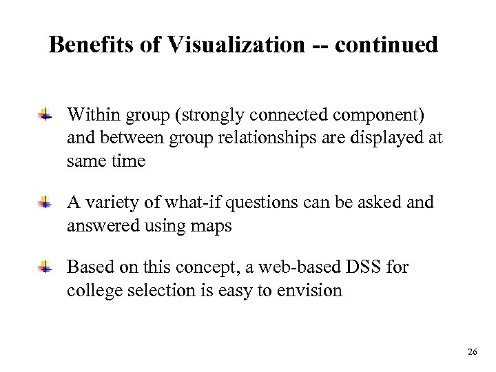 Benefits of Visualization -- continued Within group (strongly connected component) and between group relationships