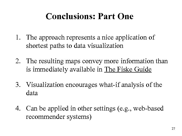 Conclusions: Part One 1. The approach represents a nice application of shortest paths to