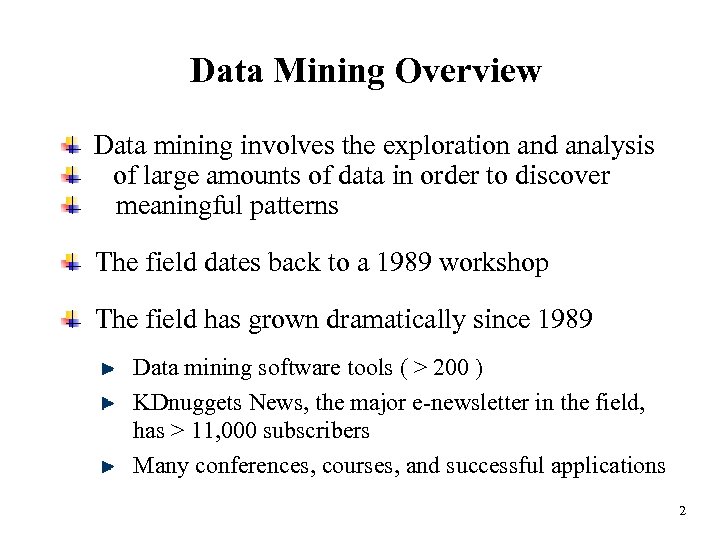 Data Mining Overview Data mining involves the exploration and analysis of large amounts of