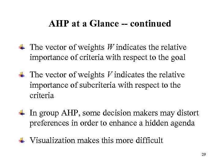 AHP at a Glance -- continued The vector of weights W indicates the relative