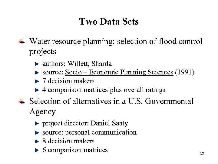 Two Data Sets Water resource planning: selection of flood control projects authors: Willett, Sharda