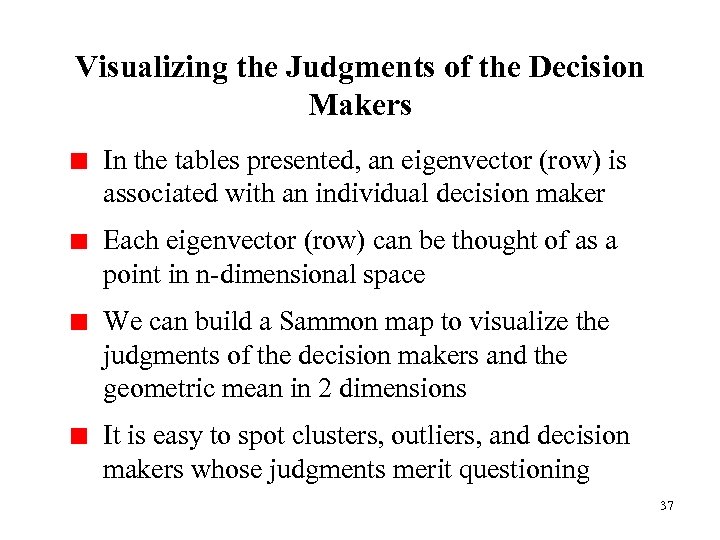 Visualizing the Judgments of the Decision Makers In the tables presented, an eigenvector (row)