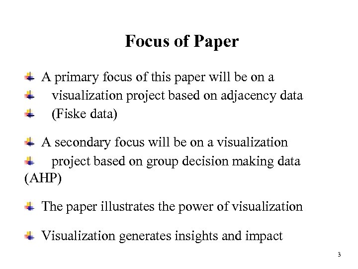 Focus of Paper A primary focus of this paper will be on a visualization