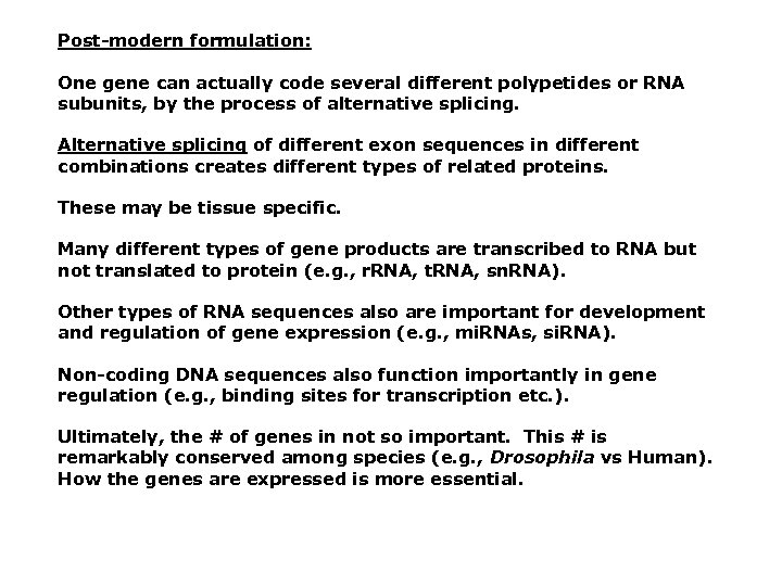 Post-modern formulation: One gene can actually code several different polypetides or RNA subunits, by
