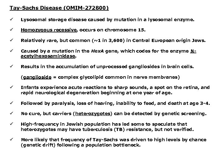 Tay-Sachs Disease (OMIM-272800) ü Lysosomal storage disease caused by mutation in a lysosomal enzyme.