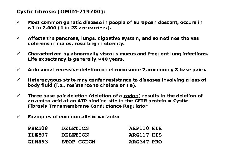Cystic fibrosis (OMIM-219700): ü Most common genetic disease in people of European descent, occurs