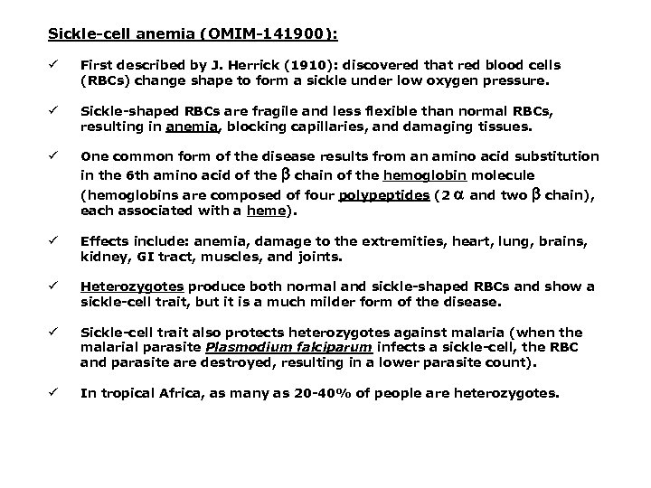 Sickle-cell anemia (OMIM-141900): ü First described by J. Herrick (1910): discovered that red blood