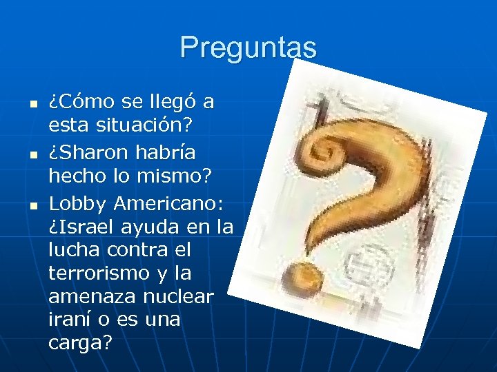 Preguntas n n n ¿Cómo se llegó a esta situación? ¿Sharon habría hecho lo