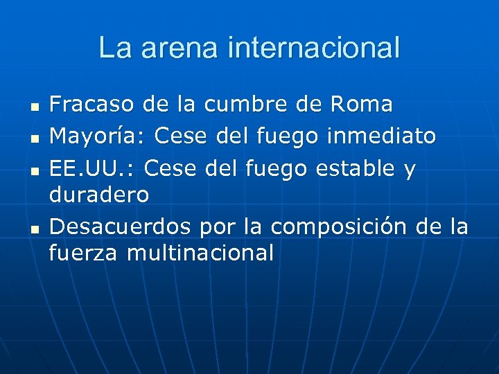 La arena internacional n n Fracaso de la cumbre de Roma Mayoría: Cese del
