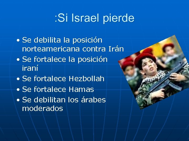 : Si Israel pierde • Se debilita la posición norteamericana contra Irán • Se
