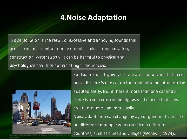 4. Noise Adaptation Noise pollution is the result of excessive and annoying sounds that