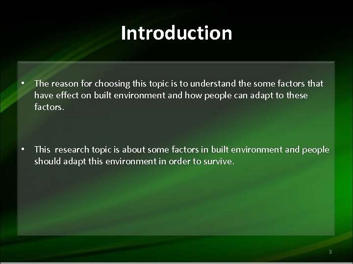 Introduction • The reason for choosing this topic is to understand the some factors