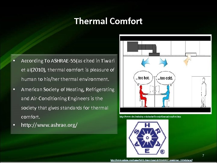 Thermal Comfort • According To ASHRAE-55(as cited in Tiwari et al(2010), thermal comfort is